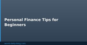 Personal Finance Tips for Beginners: Practical Steps to Build Financial Confidence