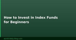 How to Invest in Index Funds for Beginners: Your Ultimate Guide to Smart, Low-Cost Investing