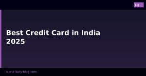भारत में सबसे अच्छा क्रेडिट कार्ड 2025: शीर्ष विकल्पों और भविष्य के रुझानों पर आपकी अंतिम मार्गदर्शिका